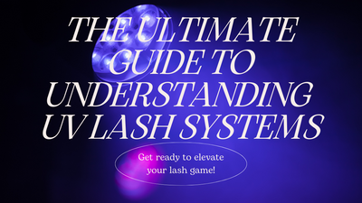 The Ultimate Guide to Understanding UV Lash Systems