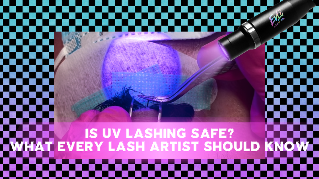 Is UV Lashing Safe? What Every Lash Artist Should Know