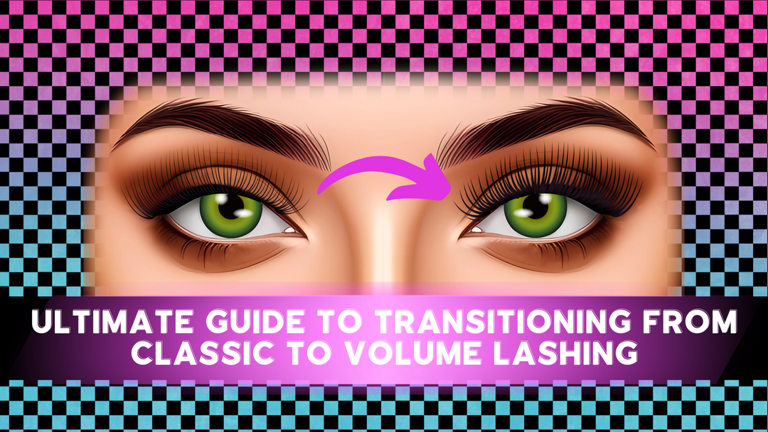 Transitioning from Classic to Volume Lashes: A Step-by-Step Guide for Lash Artists