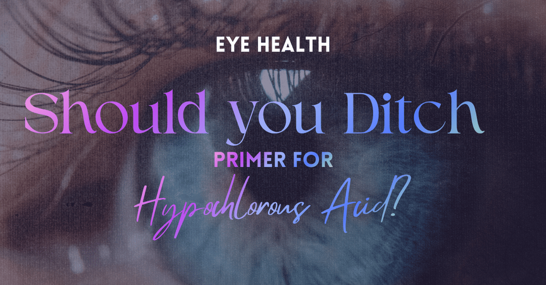 Why You Should Ditch the Primer and Use Hypochlorous Acid
