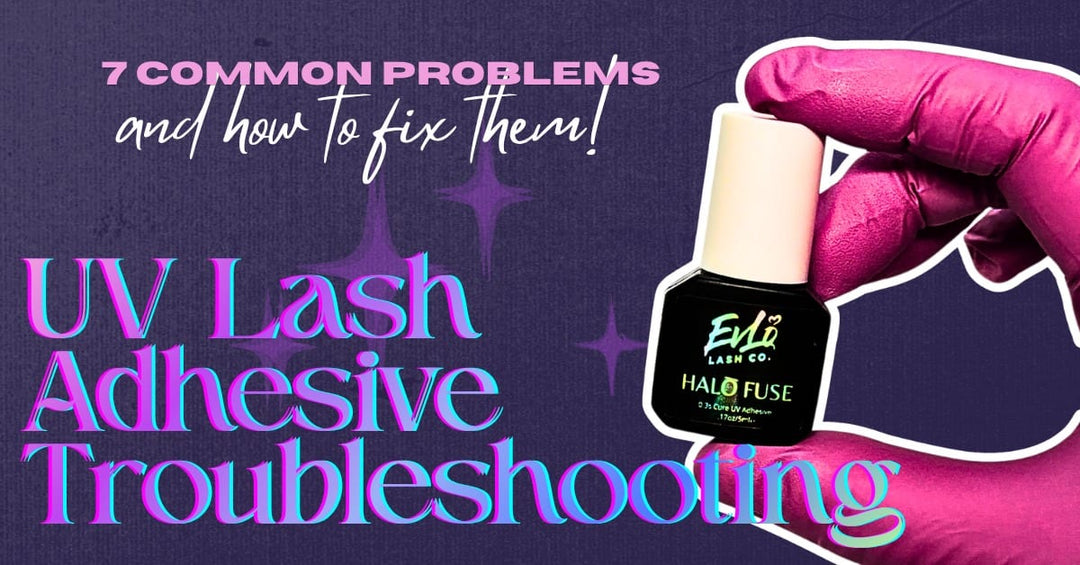 UV Lash Adhesive Troubleshooting: 7 Common Problems and How to Fix Them